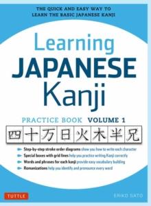 Learning Japanese Kanji Practice Book Volume 1 : (JLPT Level N5 & AP Exam) The Quick and Easy Way to Learn the Basic Japanese Kanji Volume 1