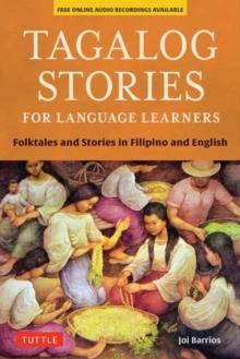 Tagalog Stories for Language Learners : Folktales and Stories in Filipino and English (Free Online Audio)