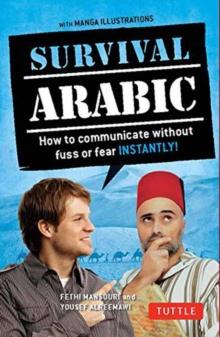 Survival Arabic Phrasebook & Dictionary : How to Communicate Without Fuss or Fear Instantly! (Completely Revised and Expanded with New Manga Illustrations)