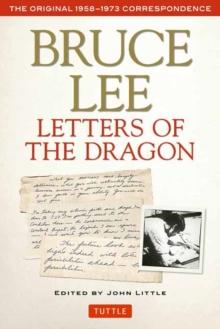 Bruce Lee Letters of the Dragon : The Original 1958-1973 Correspondence