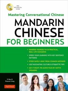 Mandarin Chinese for Beginners : Mastering Conversational Chinese Fully Romanized and Free Online Audio