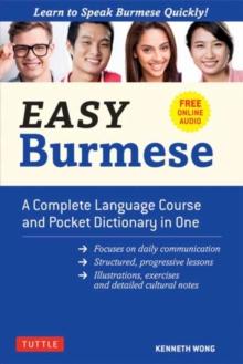 Easy Burmese : A Complete Language Course and Pocket Dictionary in One Fully Romanized, Free Online Audio and English-Burmese and Burmese-English Dictionary