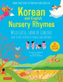 Korean and English Nursery Rhymes : Wild Geese, Land of Goblins and Other Favorite Songs and Rhymes