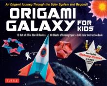 Origami Galaxy for Kids Kit : An Origami Journey through the Solar System and Beyond! [Includes an Instruction Book, Poster, 48 Sheets of Origami Paper and Online Video Tutorials]