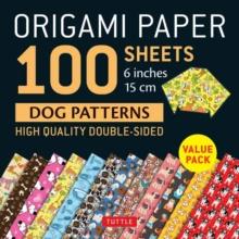 Origami Paper 100 sheets Dog Patterns 6" (15 cm) : Tuttle Origami Paper: Double-Sided Origami Sheets Printed with 12 Different Patterns: Instructions for 6 Projects Included