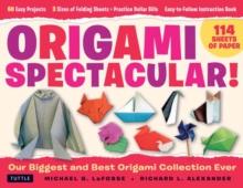 Origami Spectacular Kit : Our Biggest and Best Origami Collection Ever! (114 Sheets of Paper; 60 Easy Projects to Fold; 4 Different Paper Sizes; Practice Dollar Bills; Full-color Instruction Book)