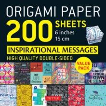 Origami Paper 200 sheets Inspirational Messages 6" (15 cm) : Tuttle Origami Paper: Double Sided Origami Sheets Printed with 12 Different Designs (Instructions for 8 Projects Included)