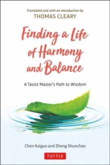 Finding a Life of Harmony and Balance : A Taoist Master's Path to Wisdom