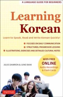 Learning Korean : A Language Guide for Beginners: Learn to Speak, Read and Write Korean Quickly! (Free Online Audio & Flash Cards)