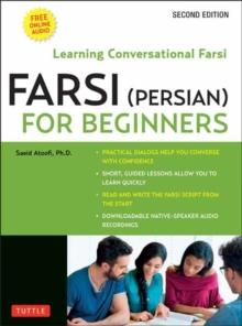 Farsi (Persian) for Beginners : Learning Conversational Farsi - Second Edition (Free Downloadable Audio Files Included)