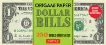 Origami Paper: Dollar Bills : Origami Paper; 250 Double-Sided Sheets (Instructions for 4 Models Included)