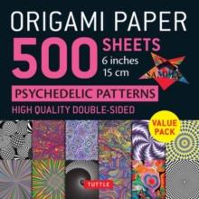 Origami Paper 500 sheets Psychedelic Patterns 6" (15 cm) : Tuttle Origami Paper: Double-Sided Origami Sheets Printed with 12 Different Designs (Instructions for 5 Projects Included)