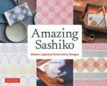 Amazing Sashiko : Modern Japanese Embroidery Designs (Full-size Templates and Grids)