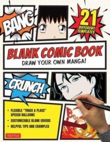 Blank Comic Book : Draw Your Own Manga! (84 Blank Pages of 21 Different Templates)