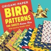 Origami Paper 100 sheets Bird Patterns 6" (15 cm) : Tuttle Origami Paper: Double-Sided Origami Sheets Printed with 8 Different Designs (Instructions for 6 Projects Included)