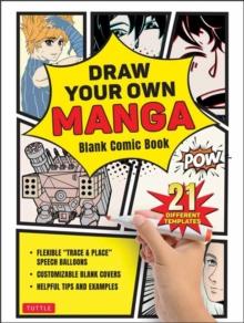 Draw Your Own Manga : Blank Comic Book (With 21 Different Templates)