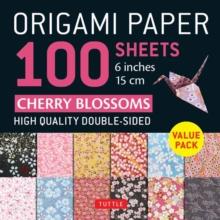 Origami Paper 100 Sheets Cherry Blossoms 6" (15 cm) : Tuttle Origami Paper: Double-Sided Origami Sheets Printed with 12 Different Patterns (Instructions for 5 Projects Included)