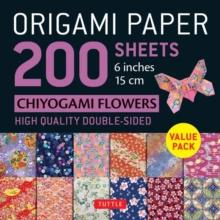 Origami Paper 200 sheets Chiyogami Flowers 6" (15 cm) : Tuttle Origami Paper: Double Sided Origami Sheets Printed with 12 Different Designs (Instructions for 5 Projects Included)