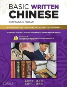 Basic Written Chinese : An Introduction to Reading and Writing for Beginners (Audio Recordings Included)