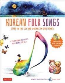 Korean Folk Songs : Stars in the Sky and Dreams in Our Hearts [14 Sing Along Songs with Audio Recordings Included]