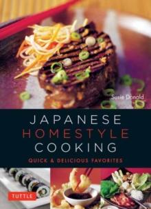 Japanese Homestyle Cooking : Quick and Delicious Favorites