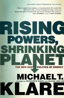 Rising Powers, Shrinking Planet : The New Geopolitics of Energy