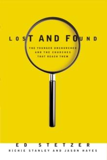 Lost and Found : The Younger Unchurched and the Churches that Reach Them