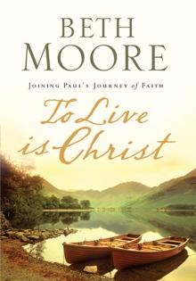 To Live Is Christ : Joining Paul's Journey of Faith