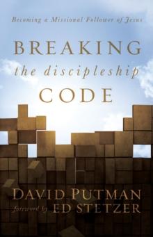 Breaking the Discipleship Code : Becoming a Missional Follower of Jesus