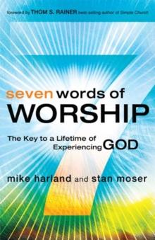 Seven Words of Worship : The Key to a Lifetime of Experiencing God