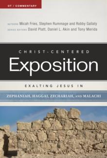 Exalting Jesus in Zephaniah, Haggai, Zechariah, and Malachi