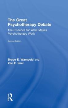 The Great Psychotherapy Debate : The Evidence for What Makes Psychotherapy Work