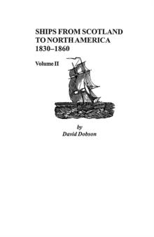 Ships from Scotland to North America, 1830-1860 : Volume II