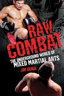 Raw Combat: : The Underground World of Mixed Martial Arts