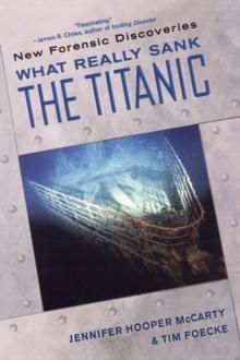 What Really Sank the Titanic: : New Forensic Discoveries