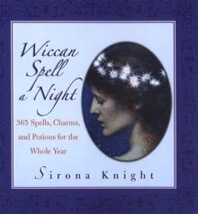 Wiccan Spell A Night: Spells, Charms, And Potions For The Whole Year