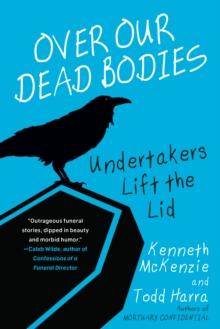 Over Our Dead Bodies: : Undertakers Lift the Lid