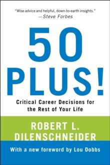 50 Plus! : Critical Career Decisions for the Rest of Your Life