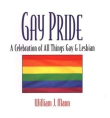 Gay Pride: A Celebration Of All Things Gay And Lesbian