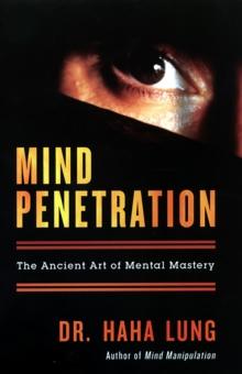 Mind Penetration: The Ancent Art Of Mental Mastery