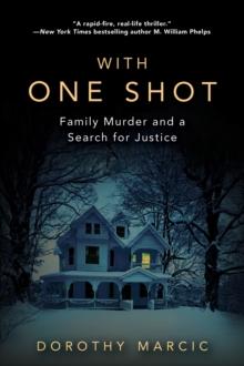 With One Shot : Family Murder and a Search for Justice