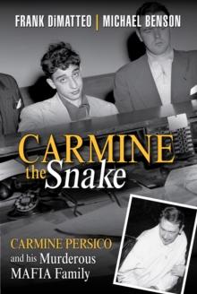 Carmine the Snake : Carmine Persico and His Murderous Mafia Family