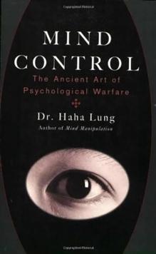 Mind Control : The Ancient Art of Psychological Warfare