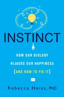 Instinct : Rewire Your Brain with Science-Backed Solutions to Increase Productivity and Achieve Success