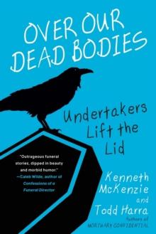 Over Our Dead Bodies: : Undertakers Lift the Lid