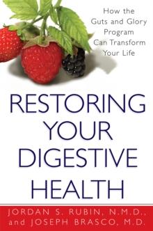 Restoring Your Digestive Health: : A Proven Plan to Conquer Crohn's, Colitis, and Digestive Diseases