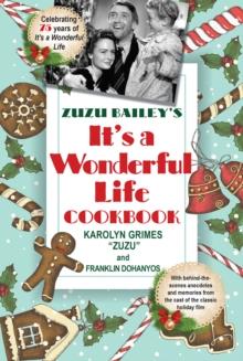 Zuzu Bailey's "It's A Wonderful Life" Cookbook