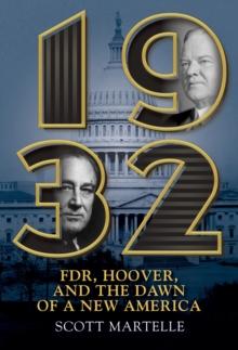 1932 : FDR, Hoover and the Dawn of a New America