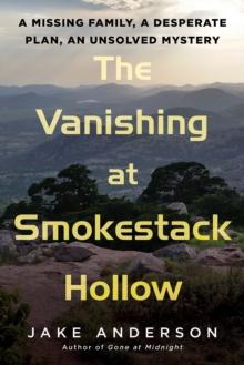 The Vanishing at Smokestack Hollow : A Missing Family, a Desperate Plan, an Unsolved Mystery