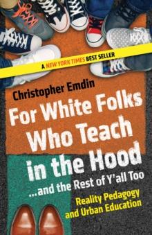 For White Folks Who Teach in the Hood... and the Rest of Y'all Too : Reality Pedagogy and Urban Education